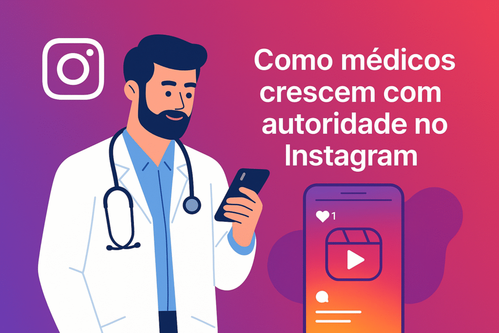 Ilustração de médico no celular com o título 'Como médicos crescem com autoridade no Instagram'