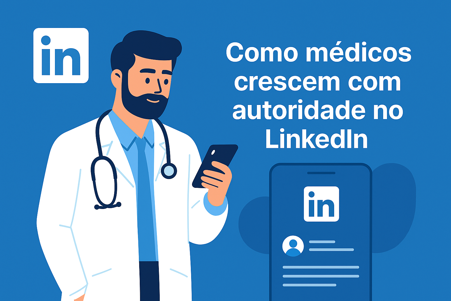 Ilustração de médico no celular com o título 'Como médicos crescem com autoridade no LinkedIn'
