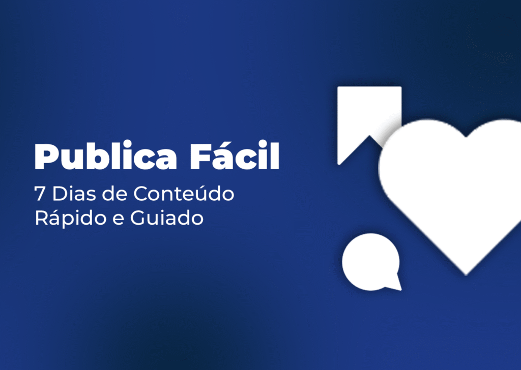 Capa 'Publica Fácil, 7 Dias de Conteúdo Rápido e Guiado' com ícones de coração, comentário e favorito em fundo azul